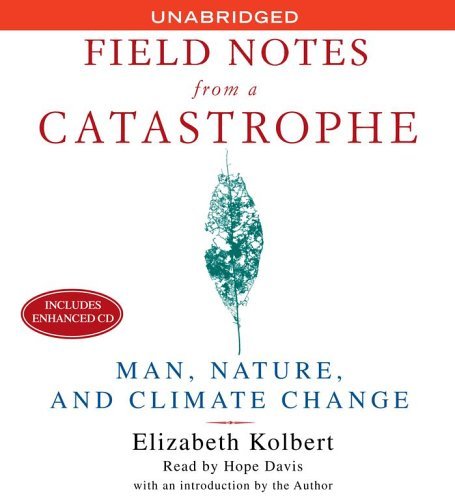 Davis, Hope Kolbert, Elizabeth/Field Notes From A Catastrophe - Man, Nature, And